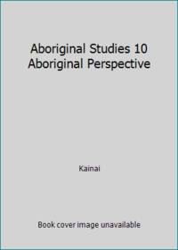 Aboriginal Studies 10 Aboriginal Perspective