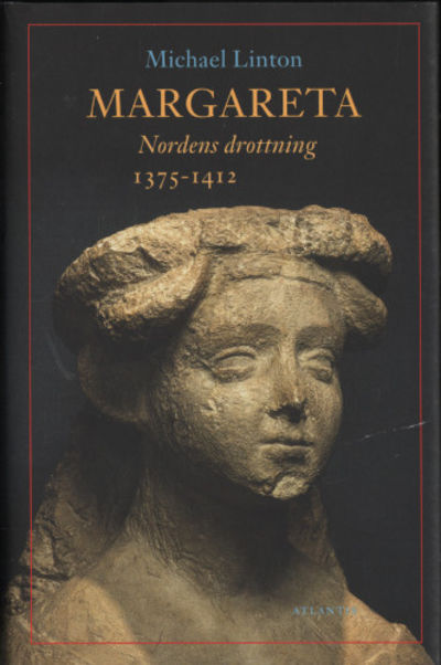 MARGARETA. Nordens drottning 1375-1412.