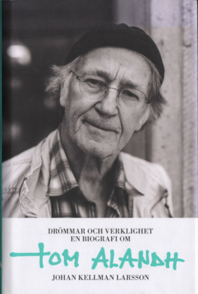 DRÖMMAR OCH VERKLIGHET. En biografi om Tom Alandh.