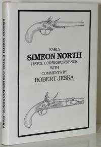 [WEAPONRY] EARLY SIMEON NORTH PISTOL CORRESPONDENCE WITH COMMENTS BY ROBERT JESKA