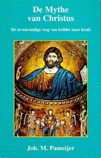 image of De Mythe van Christus. De zevenvoudige weg van kribbe naar kruis