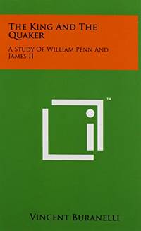 The King and the Quaker: A Study of William Penn and James II