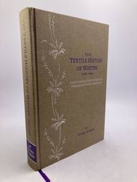 The Textile History of Whitby. 1700-1914. A lively Coastal Town Between the North Sea and Nort...
