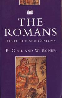The Romans. Their Life and Customs.