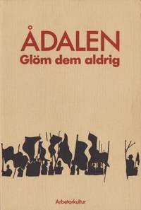 Ådalen. Glöm dem aldrig.