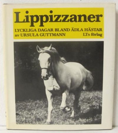 Lippizzaner. Lyckliga dagar bland ädla hästar.