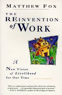 Reinvention of Work : A New Vision of Livelihood for Our Time