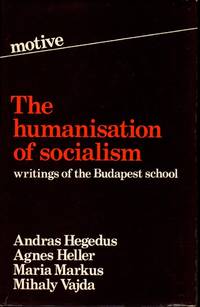 Humanization of Socialism: Writings of the Budapest School