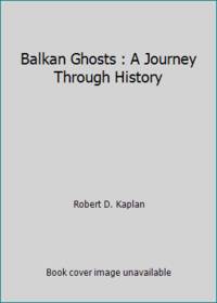 Balkan Ghosts : A Journey Through History