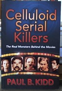 image of Celluloid Serial Killers; The Real Monsters behind the Movies