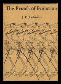 THE PROOFS OF EVOLUTION by Lehman, J. P. (translated from the French by Patricia Crampton) - 1977