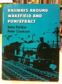 Railways Around Wakefield and Pontefract by Cookson, P