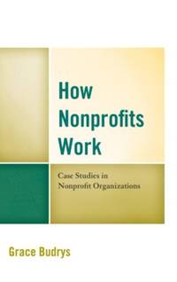 How Nonprofits Work : Case Studies in Nonprofit Organizations