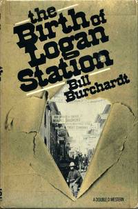 THE BIRTH OF LOGAN STATION A Double D Western by Burchardt, Bill