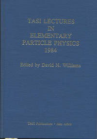 TASI Lectures in Elementary Particle Physics 1984. by Williams, David N., Editor - 1984.