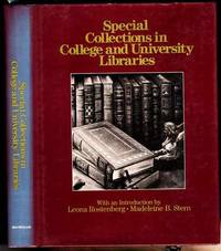 SPECIAL COLLECTIONS IN COLLEGE AND UNIVERSITY LIBRARIES. by Introduction by Leona Rostenberg and Madeleine B. Stern - 1989