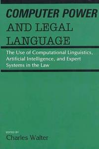 Computer Power and Legal Language: The Use of Computational Linguistics, Artificial Intelligence,...