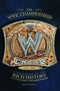 The WWE Championship: A Look Back at the Rich History of the WWE Championship