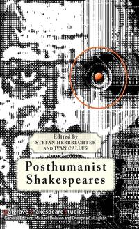 Posthumanist Shakespeares