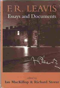 F.R.Leavis  Essays and Documents by Leavis, F. R. &  I.D. MacKillop &  Richard Storer - 1995