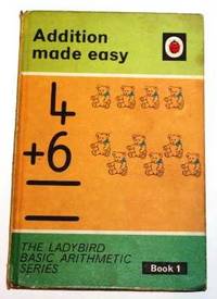 Addition made easy (The Ladybird Basic Arithmetic Series Book 1)