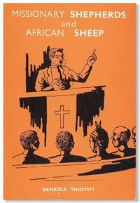 Missionary Shepherds and African Sheep: How does Christianity as preached and practiced by Europe and America appear to Africans