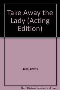 Take Away the Lady - A play of suspense