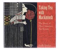 cover of Taking Tea with Mackintosh, The Story of Miss Cranston's Tea Rooms