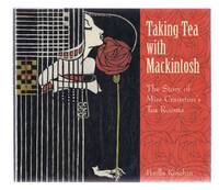 Taking Tea with Mackintosh, The Story of Miss Cranston&#039;s Tea Rooms by Perilla Kinchin - 1998