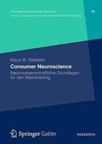 Consumer Neuroscience: Neurowissenschaftliche Grundlagen Fur Den Markenerfolg