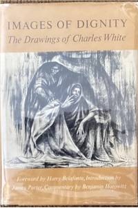 IMAGES OF DIGNITY: THE DRAWINGS OF CHARLES WHITE.; Foreword by Harry Belafonte, Introduction by James Porter, Commentary by Benjamin Horowitz