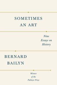 Sometimes an Art : Nine Essays on History