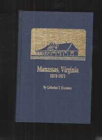 image of Manassas, Virginia, 1873-1973 One Hundred Years of a Virginia Town