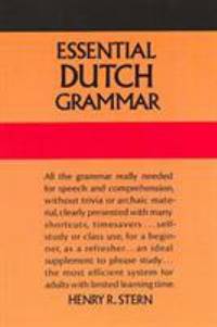 Essential Dutch Grammar: All the Grammar Really Needed for Speech and Comprehension