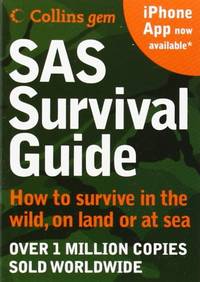 SAS Survival Guide: How to survive in the Wild, on Land or Sea (Collins Gem): How to Survive in the Wild, on Land or Sea (New Edition)