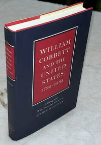 William Cobbett and the United States  1792 1835