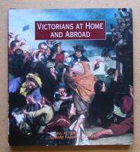 Victorians At Home And Abroad by Paul & Suzanne Fagence Cooper Atterbury - First Edition - 2001 - from N. G. Lawrie Books. (SKU: 31495)