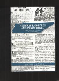 Runaways, Coffles and Fancy Girls  A History of Slavery in Tennessee by Carey, Bill - 2018