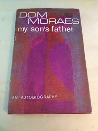 My Son&#039;s Father: An Autobiography by Dom Moraes - 1968