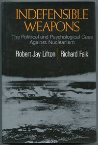 image of Indefensible Weapons: The Political and Psychological Case Against Nuclearism