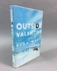 Outside Valentine: A Novel by Ward, Liza - 2004