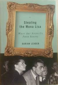 Stealing the Mona Lisa: What Art Stops Us from Seeing