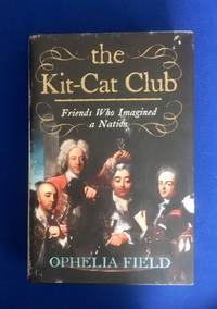 The Kit-Cat Club: Friends Who Imagined a Nation