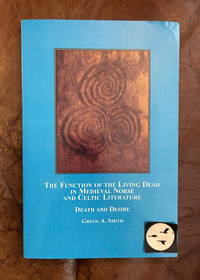 The Function of the Living Dead in Medieval Norse and Celtic Literature: Death and Desire