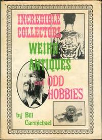 image of Incredible Collectors, Weird Antiques, And Odd Hobbies