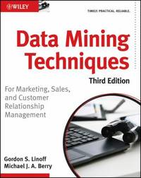Data Mining Techniques : For Marketing, Sales, and Customer Relationship Management