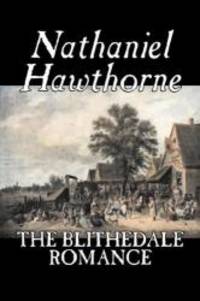 image of The Blithedale Romance by Nathaniel Hawthorne, Fiction, Classics, Fairy Tales, Folk Tales, Legends & Mythology