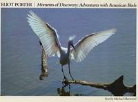 Eliot Porter Moments of Discovery: Adventures with American Birds de Porter, Eliot - 1997