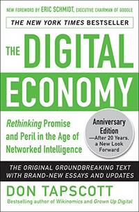 The Digital Economy ANNIVERSARY EDITION: Rethinking Promise and Peril in the Age of Networked...