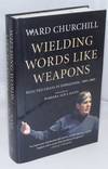 Wielding Words Like Weapons: Selected Essays in Indigenism, 1995-2005